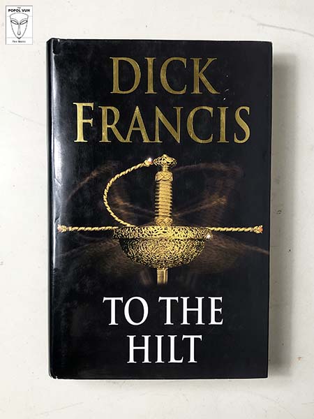 Dick Francis - To The Hilt